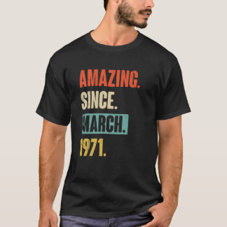 Amazing Since March 1971 Birthday 52nd Decoration T-Shirt