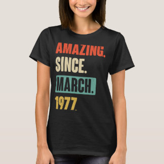 Amazing Since March 1977  Birthday 46th Decoration T-Shirt