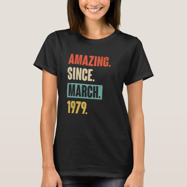 Amazing Since March 1979 Birthday 44th Decoration T-Shirt (Front)