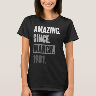 Amazing Since March 1981 Birthday 42nd Decoratio T-Shirt