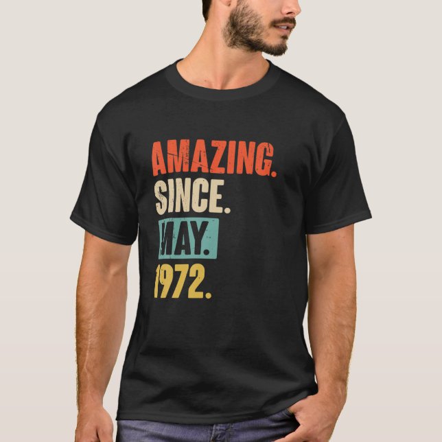 Amazing Since May 1972 - 50 Year Old 50Th Birthday T-Shirt (Front)