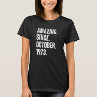 Amazing Since October 1973 49 Year Old 49th Birthd T-Shirt