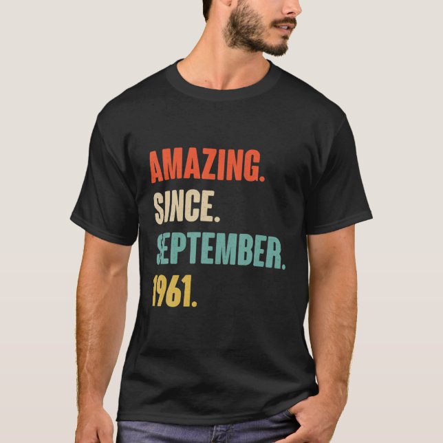 Amazing Since September 1961 Birthday - Gift For 6 T-Shirt (Front)