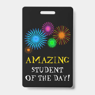 "AMAZING STUDENT OF THE DAY!" + Fireworks Badge ID Badge