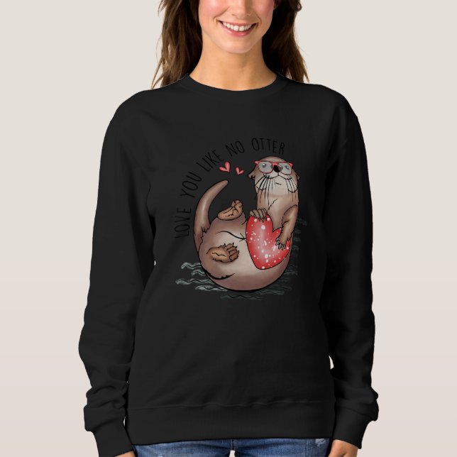 Amazing valentine apparel one otter quote sweatshirt (Front)
