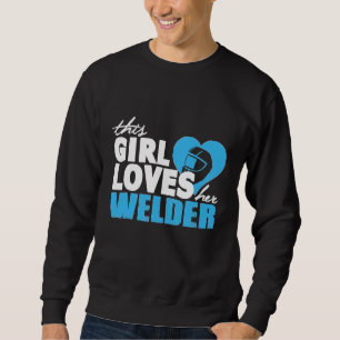 Amazingteedesign.Com This Girl Loves Her Welder S Sweatshirt