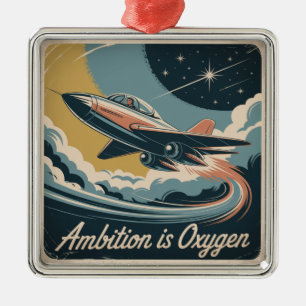 Ambition Is Oxygen Metal Ornament