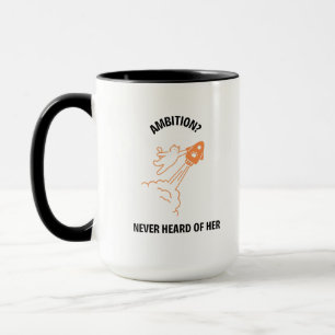 Ambition? Never Heard of Her - Funny Cat Rocket De Mug