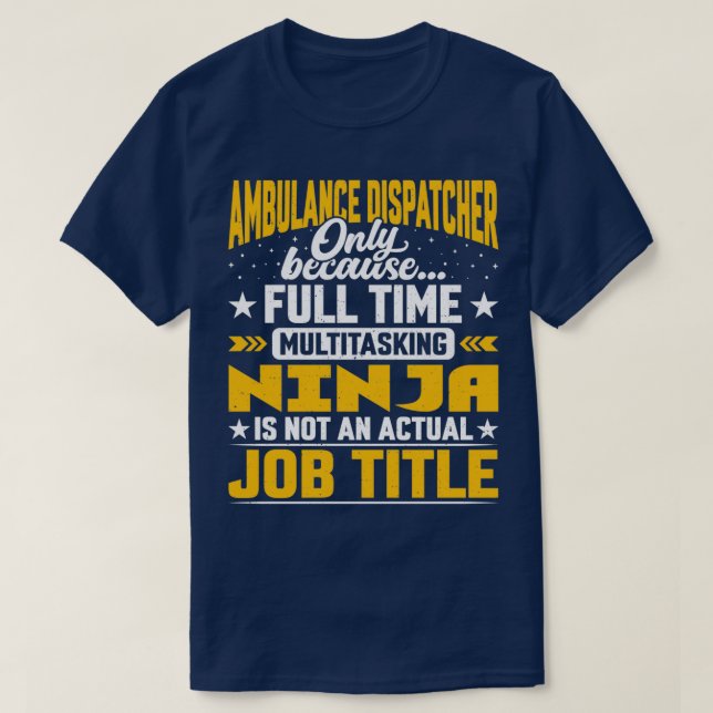 Ambulance Dispatcher Job Title Funny 911 Operator T-Shirt (Design Front)