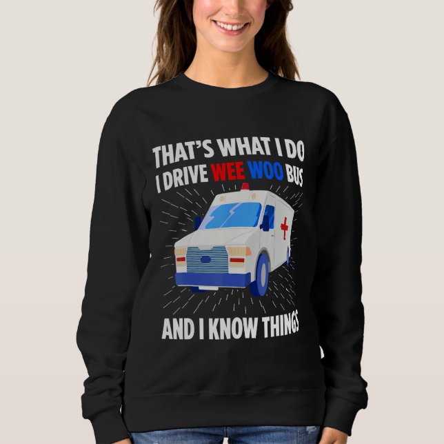 Ambulance Driver Emergency Driver Patient Transpor Sweatshirt (Front)