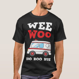Ambulance Driver First Aid Wee Woo Boo Bus Funny P T-Shirt