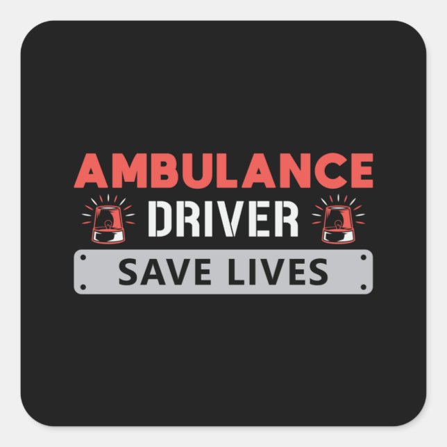 Ambulance Driver Save Lives Paramedic Emergency Square Sticker (Front)