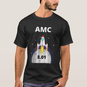 AMC Stock rocket to the moon 8 01 at close T-Shirt