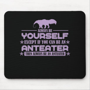 Ameisenbär "Can you be an Anteater?" Mouse Pad