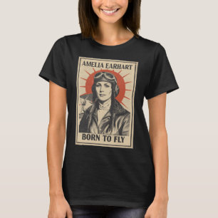 Amelia Earhart - Born To Fly T-Shirt Women