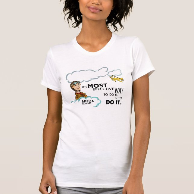 Amelia Earhart Most Effective way to DO IT T-Shirt (Front)