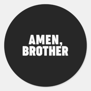 Amen Brother Classic Round Sticker