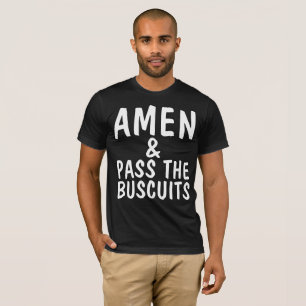 AMEN & PASS THE BUSCUITS Funny Christian T-shirts