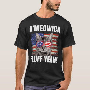 A'meowica Fluff Yeah Cat 4th Of July Patriotic Ame T-Shirt