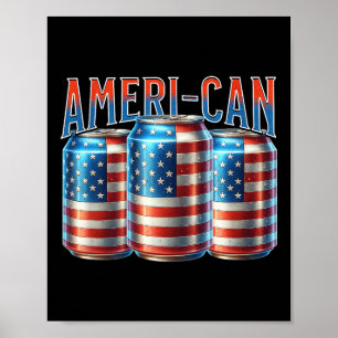 Ameri-can Funny Beer Can Flag Patriotic 4th Of Jul Poster