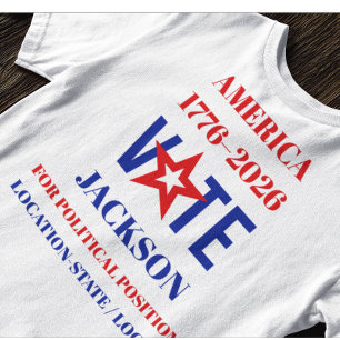 America 1776-2026 Vote Custom Candidate Campaign T-Shirt