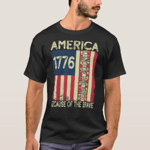 America 1776 Land Of The Free Because Of The Brave T-Shirt