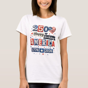 America 250 Happy Birthday Shirt   4th July 2026