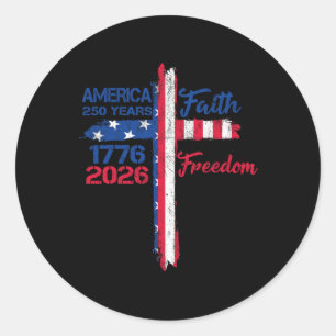 America 250 Years Faith And Freedom 1776 2026 Amer Classic Round Sticker