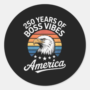 America 250 Years Of Boss Vibes Vintage Usa Classic Round Sticker