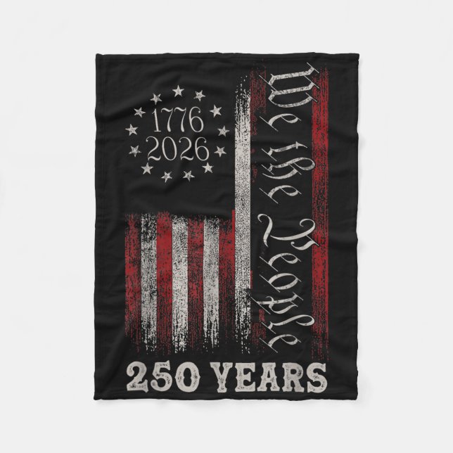 America 250th Birthday Us Flag 250 Years We The Pe Fleece Blanket (Front)