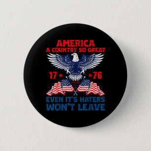 America a Country Great Even Its Haters Wont Leave 6 Cm Round Badge