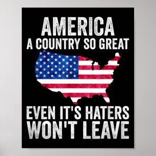 America A Country Great Even Its Haters Wont Leave Poster