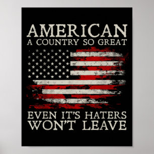 America A Country Great Even Its Haters Wont Leave Poster