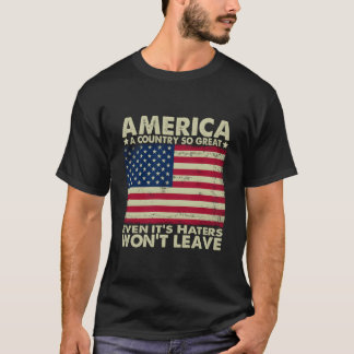America A Country So Great Even It'S Ers Won'T Lea T-Shirt