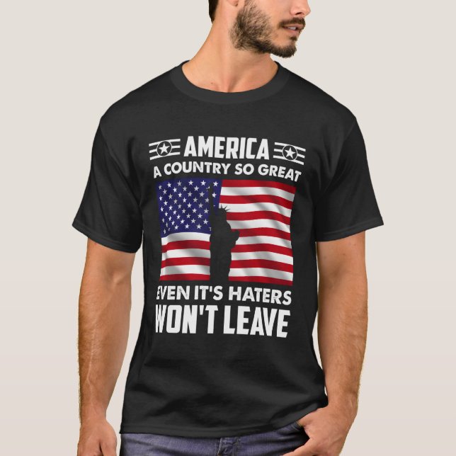 America A Country So Great Even It'S Ers Won'T Lea T-Shirt (Front)