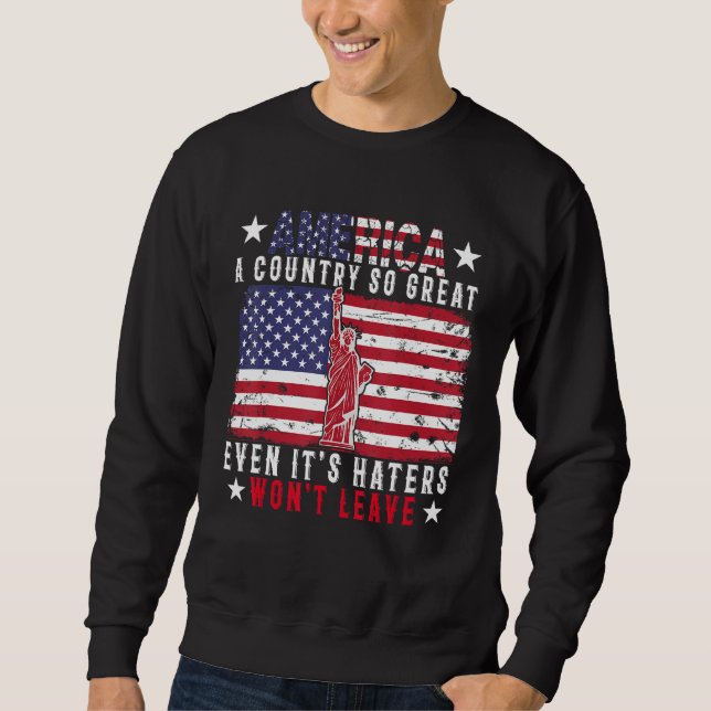 America A Country So Great Proud American Flag 4th Sweatshirt (Front)
