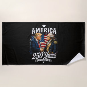 America Anniversary 250th Trump Washington Beach Towel