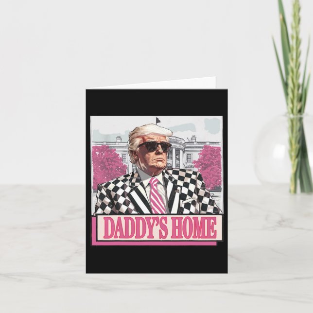 America Back Daddy's Home Funny Pink Donald Trump  Card (Front)