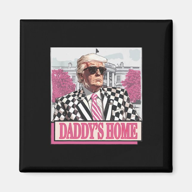 America Back Daddy's Home Funny Pink Donald Trump  Magnet (Front)