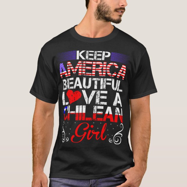 America Beautiful Love Chilean Girl Gift T-Shirt (Front)