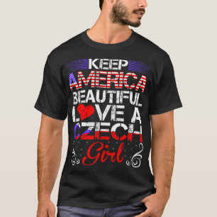 America Beautiful Love Czech Girl Gift T-Shirt