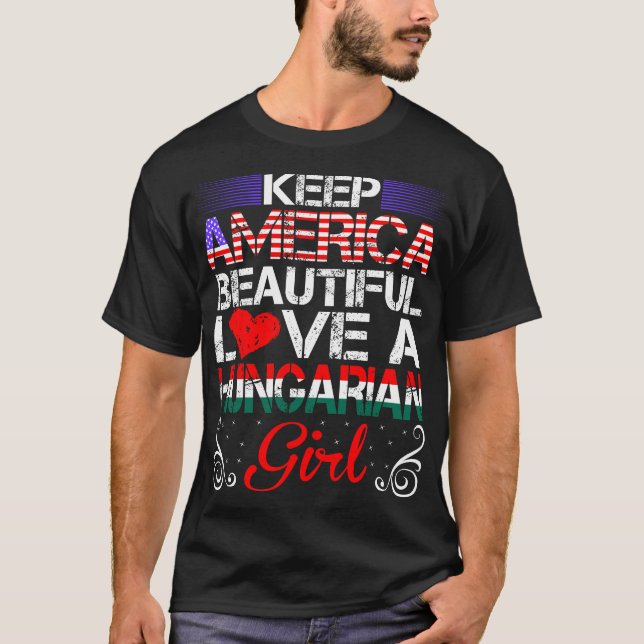 America Beautiful Love Hungarian Girl Gift T-Shirt (Front)