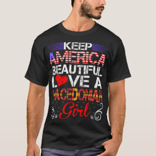 America Beautiful Love Macedonian Girl Gift T-Shirt