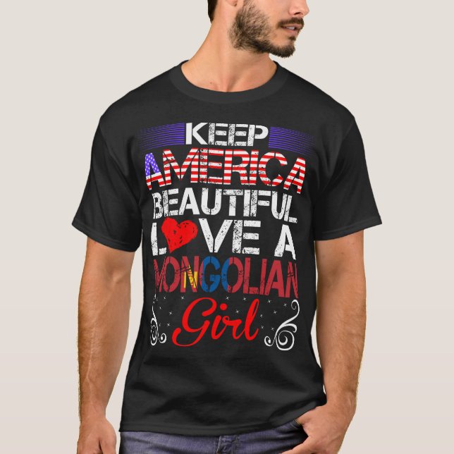 America Beautiful Love Mongolian Girl Giftc T-Shirt (Front)