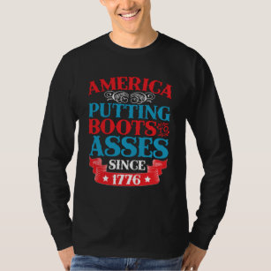 America Boots To Asses Since 1776 Funny Patriotic T-Shirt