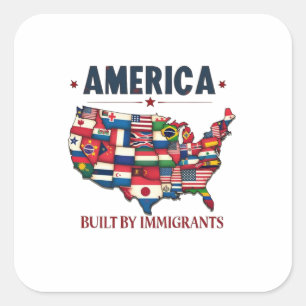 America Built by Immigrants Patriotic American Square Sticker