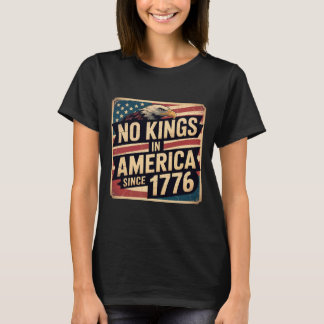 America Flag 4th July Decor No Kings In America Si T-Shirt