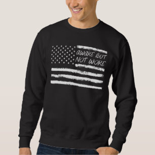 America Flag Awake But Not Woke Sweatshirt