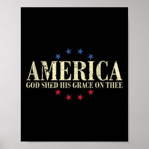America God Shed His Grace On Thee 4th Of July Poster
