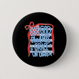 America God Shed His Grace On Thee Tee 4th Of July 6 Cm Round Badge